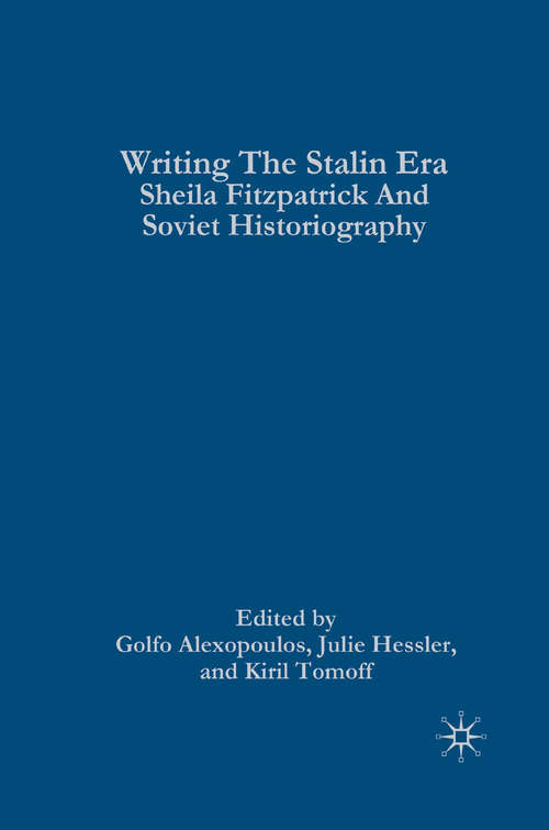 Book cover of Writing the Stalin Era: Sheila Fitzpatrick and Soviet Historiography (2011)