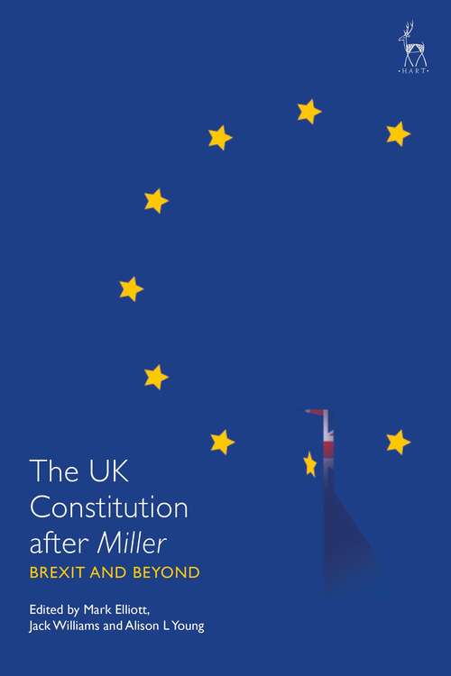 Book cover of The UK Constitution after Miller: Brexit and Beyond