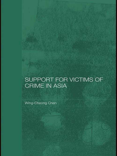 Book cover of Support for Victims of Crime in Asia (Routledge Law in Asia: Vol. 3)