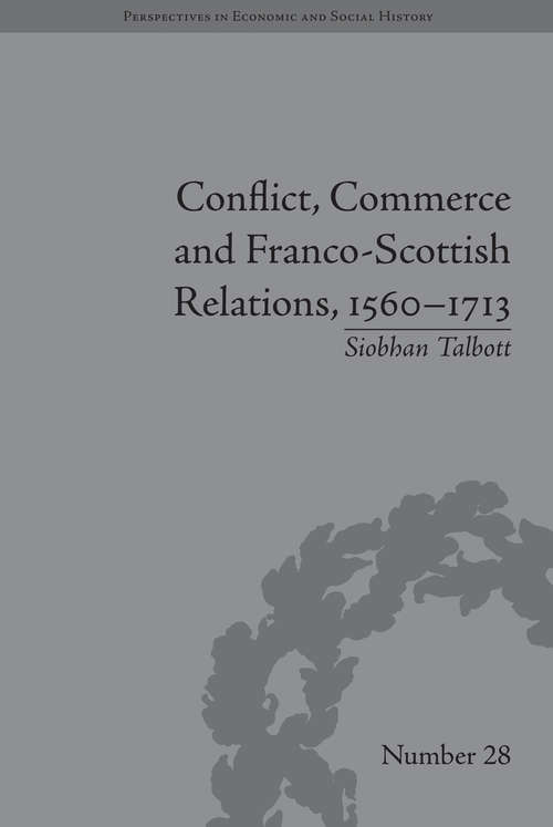 Book cover of Conflict, Commerce and Franco-Scottish Relations, 1560–1713 (Perspectives in Economic and Social History)