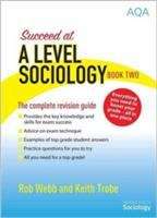 Book cover of Succeed at A Level Sociology Book Two: The Complete Revision Guide (PDF)