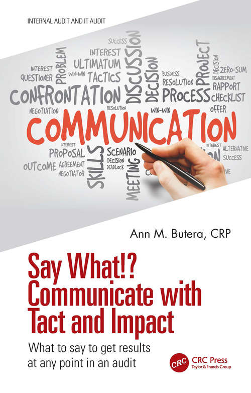 Book cover of Say What!? Communicate with Tact and Impact: What to say to get results at any point in an audit (Internal Audit and IT Audit)