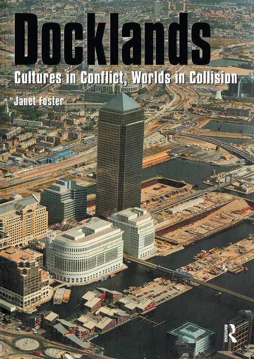 Book cover of Docklands: Urban Change And Conflict In A Community In Transition