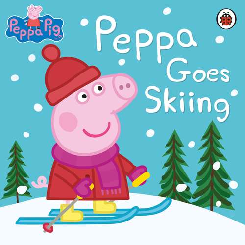 Book cover of Peppa Pig: Peppa Goes Skiing (Peppa Pig)