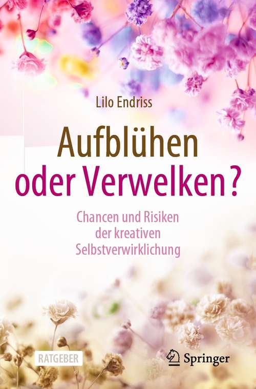 Book cover of Aufblühen oder Verwelken?: Chancen und Risiken der kreativen Selbstverwirklichung (1. Aufl. 2021)