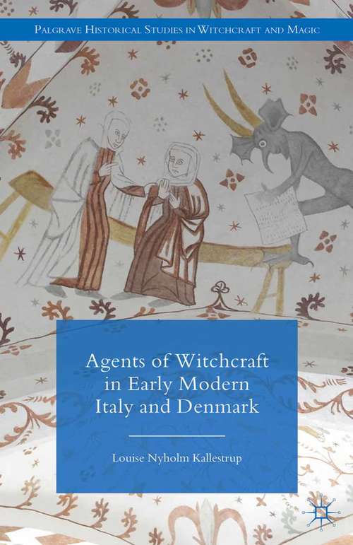 Book cover of Agents of Witchcraft in Early Modern Italy and Denmark (2015) (Palgrave Historical Studies in Witchcraft and Magic)