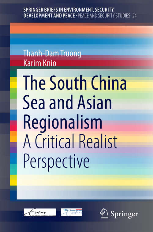 Book cover of The South China Sea and Asian Regionalism: A Critical Realist Perspective (1st ed. 2016) (SpringerBriefs in Environment, Security, Development and Peace #24)
