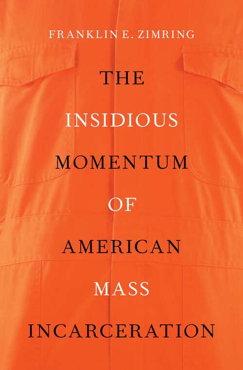 Book cover of The Insidious Momentum of American Mass Incarceration