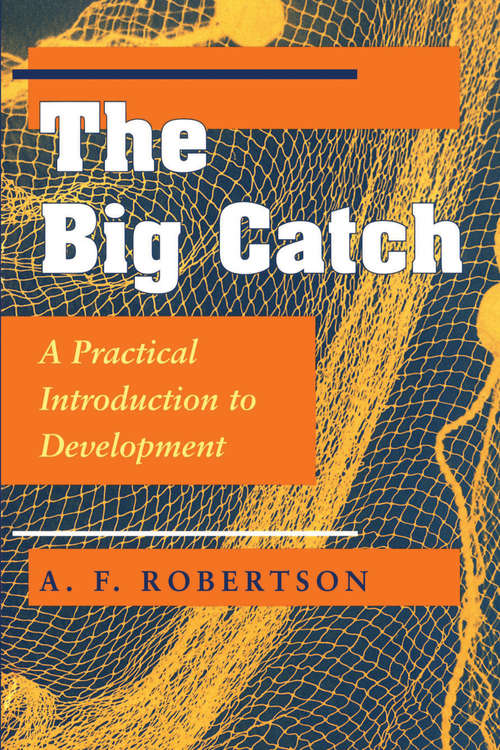 Book cover of The Big Catch: A Practical Introduction To Development