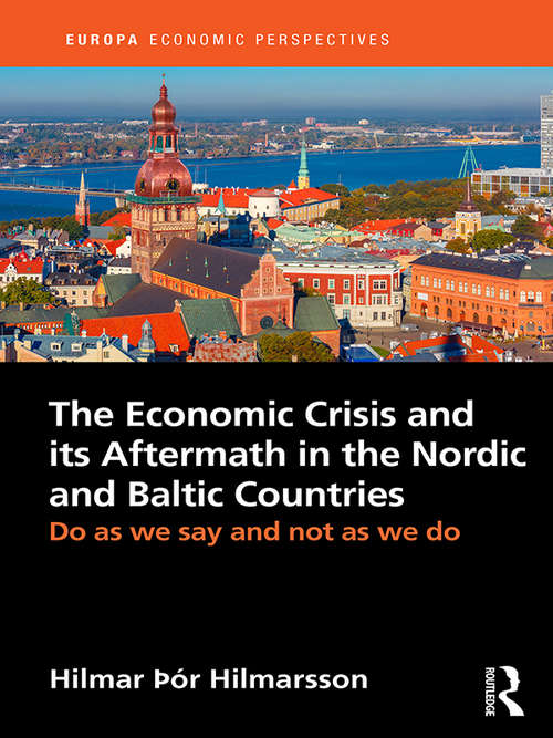 Book cover of The Economic Crisis and its Aftermath in the Nordic and Baltic Countries: Do As We Say and Not As We Do (Europa Economic Perspectives)