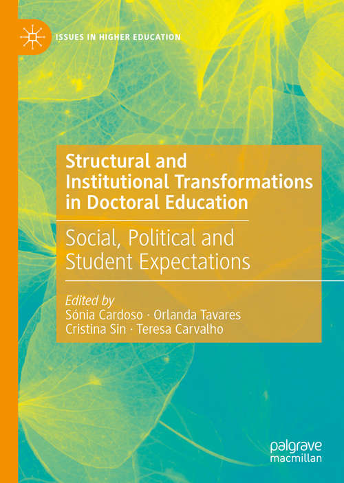 Book cover of Structural and Institutional Transformations in Doctoral Education: Social, Political and Student Expectations (1st ed. 2020) (Issues in Higher Education)