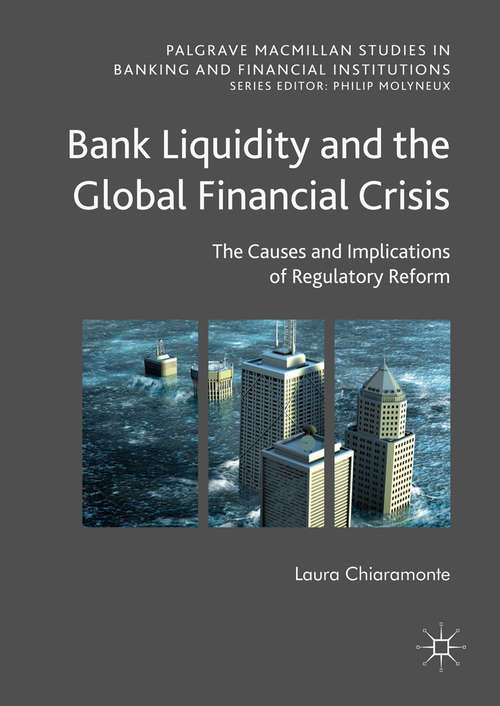 Book cover of Bank Liquidity and the Global Financial Crisis: The Causes and Implications of Regulatory Reform (Palgrave Macmillan Studies in Banking and Financial Institutions)
