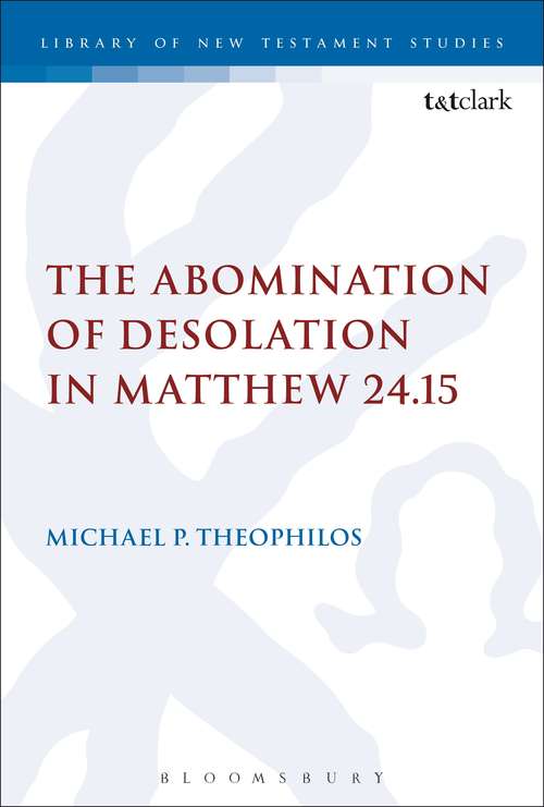 Book cover of The Abomination of Desolation in Matthew 24.15 (The Library of New Testament Studies #437)