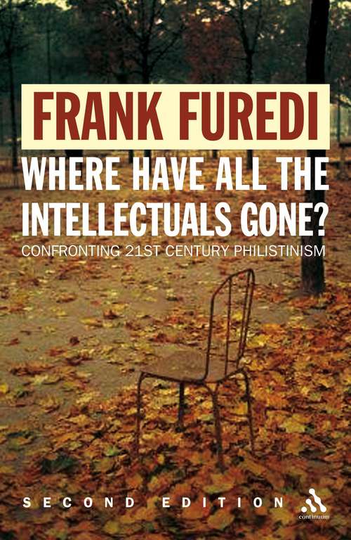 Book cover of Where Have All the Intellectuals Gone?: Confronting 21st Century Philistinism (2)
