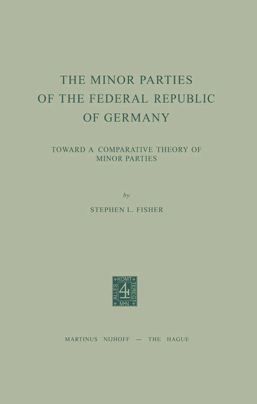 Book cover of The Minor Parties of the Federal Republic of Germany: Toward a Comparative Theory of Minor Parties (1974)