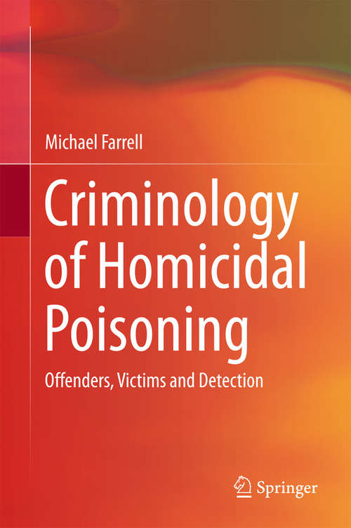 Book cover of Criminology of Homicidal Poisoning: Offenders, Victims and Detection