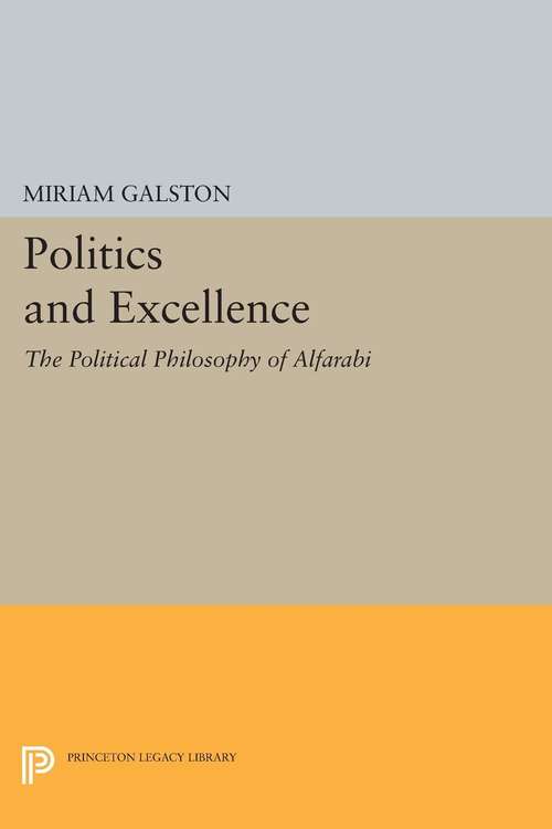Book cover of Politics and Excellence: The Political Philosophy of Alfarabi