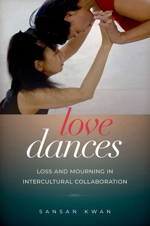 Book cover of Love Dances: Loss and Mourning in Intercultural Collaboration