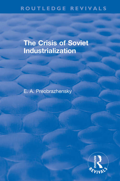Book cover of The Crisis of Soviet Industrialization (Routledge Revivals)