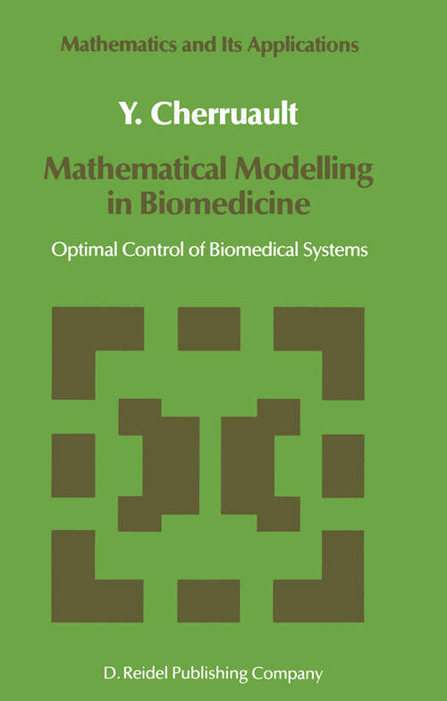 Book cover of Mathematical Modelling in Biomedicine: Optimal Control of Biomedical Systems (1986) (Mathematics and Its Applications #23)