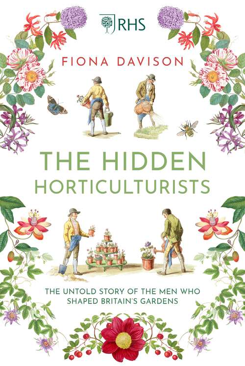 Book cover of The Hidden Horticulturists: The Untold Story of the Men who Shaped Britain’s Gardens (Main)