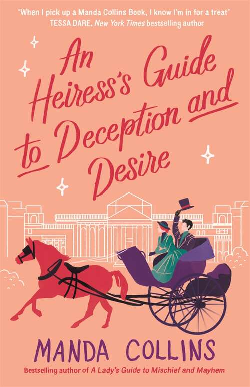 Book cover of An Heiress's Guide to Deception and Desire: a delightfully witty historical rom-com (A Lady's Guide)