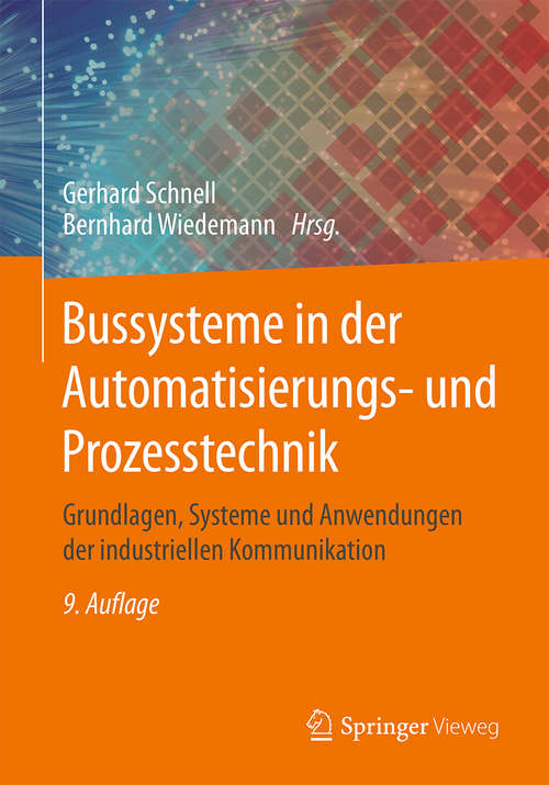 Book cover of Bussysteme in der Automatisierungs- und Prozesstechnik: Grundlagen, Systeme und Anwendungen der industriellen Kommunikation (9., akt. und verb. Aufl. 2019) (Vieweg Praxiswissen Ser.)
