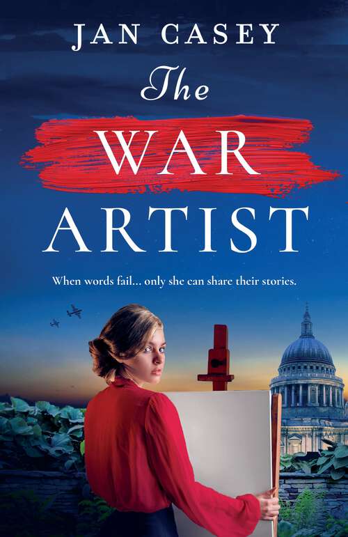 Book cover of The War Artist: Brand-new for 2024, the next captivating, historical novel from Jan Casey about a female war artist in World War 2.