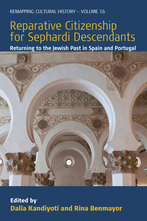 Book cover of Reparative Citizenship for Sephardi Descendants: Returning to the Jewish Past in Spain and Portugal (Remapping Cultural History #16)