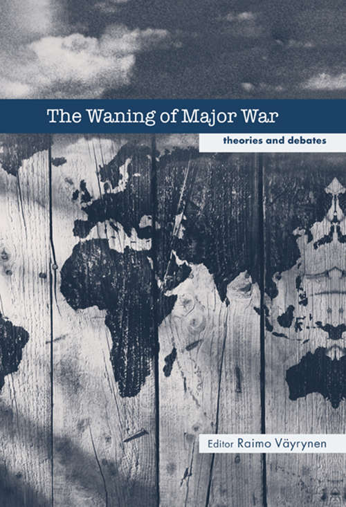 Book cover of The Waning of Major War: Theories and Debates (Contemporary Security Studies)
