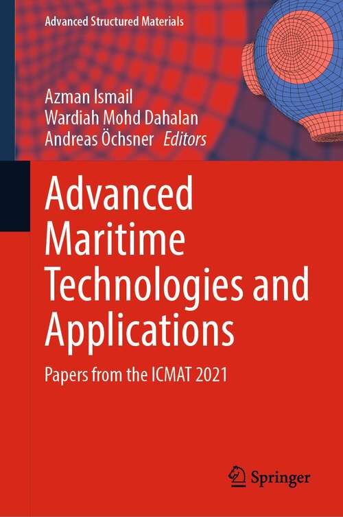 Book cover of Advanced Maritime Technologies and Applications: Papers from the ICMAT 2021 (1st ed. 2022) (Advanced Structured Materials #166)