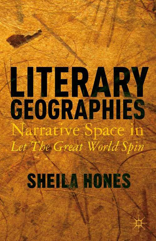 Book cover of Literary Geographies: Narrative Space in Let The Great World Spin (2014)