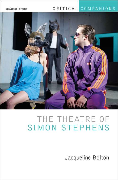 Book cover of The Theatre of Simon Stephens (Critical Companions)