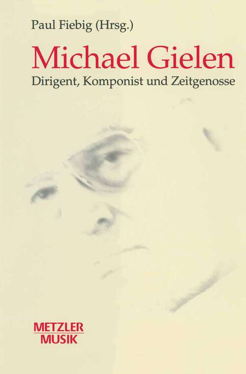 Book cover of Michael Gielen: Dirigent, Komponist, Zeitgenosse (1. Aufl. 1997)