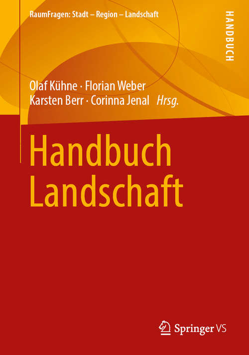 Book cover of Handbuch Landschaft (1. Aufl. 2019) (RaumFragen: Stadt – Region – Landschaft)