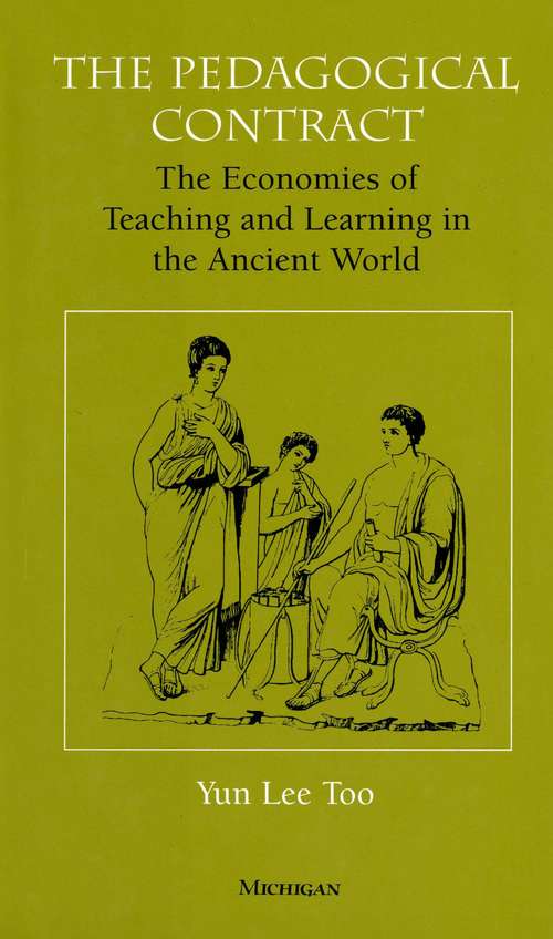 Book cover of The Pedagogical Contract: The Economies of Teaching and Learning in the Ancient World (The Body, In Theory: Histories of Cultural Materialism)