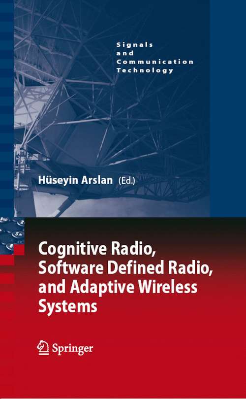 Book cover of Cognitive Radio, Software Defined Radio, and Adaptive Wireless Systems (2007) (Signals and Communication Technology)