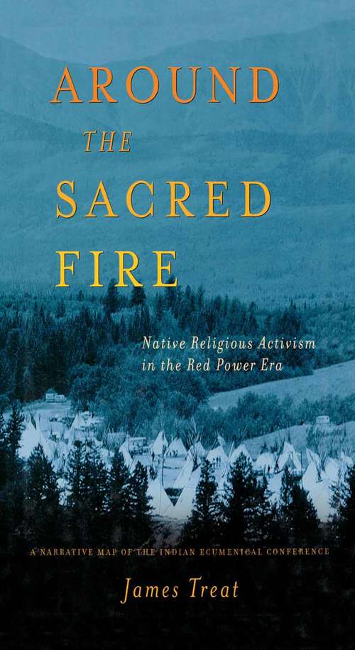 Book cover of Around the Sacred Fire: Native Religious Activism in the Red Power Era (1st ed. 2003)
