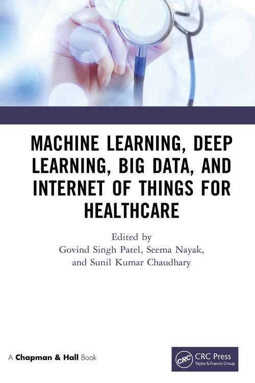 Book cover of Machine Learning, Deep Learning, Big Data, and Internet of Things  for Healthcare