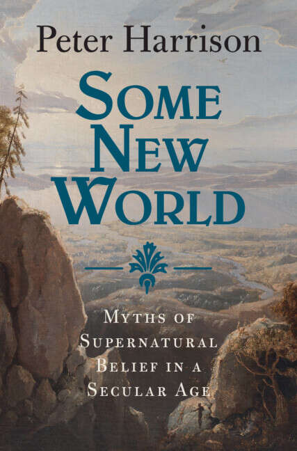 Book cover of Some New World: Myths of Supernatural Belief in a Secular Age