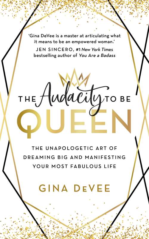 Book cover of The Audacity To Be Queen: The Unapologetic Art of Dreaming Big and Manifesting Your Most Fabulous Life