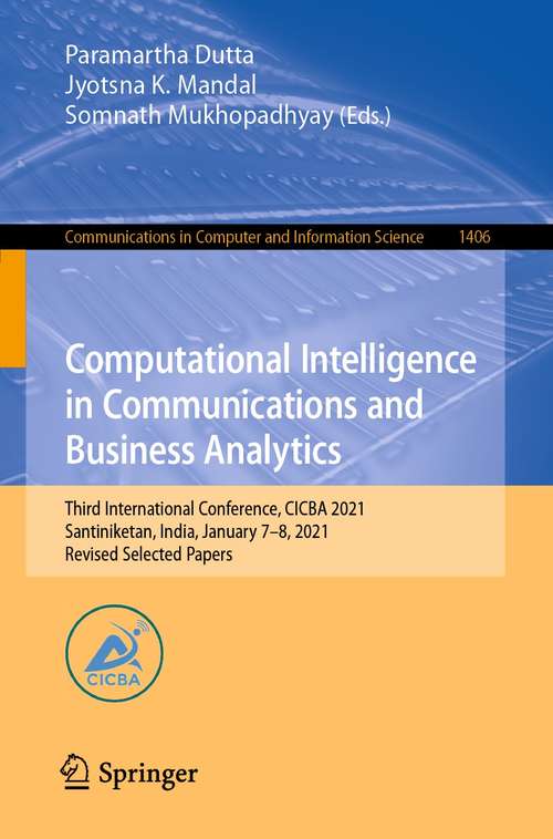 Book cover of Computational Intelligence in Communications and Business Analytics: Third International Conference, CICBA 2021, Santiniketan, India, January 7–8, 2021, Revised Selected Papers (1st ed. 2021) (Communications in Computer and Information Science #1406)