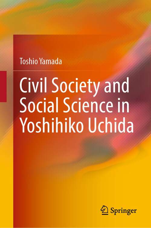 Book cover of Civil Society and Social Science in Yoshihiko Uchida (1st ed. 2022)