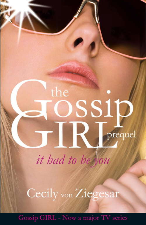 Book cover of Gossip Girl: It Had To Be You (ebook) (Gossip Girl Ser.)
