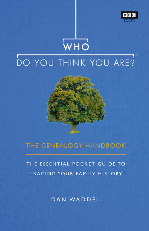 Book cover of Who Do You Think You Are?: The Genealogy Handbook