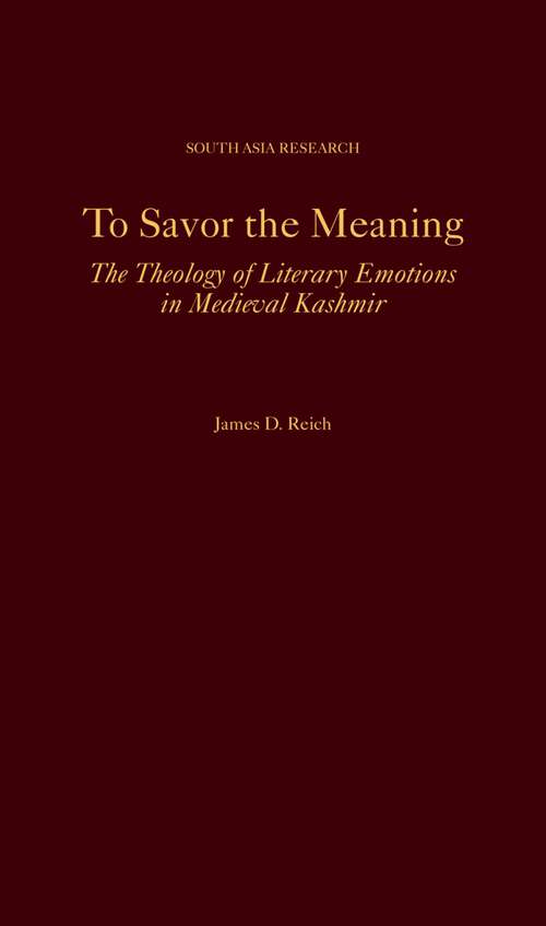 Book cover of To Savor the Meaning: The Theology of Literary Emotions in Medieval Kashmir (South Asia Research)
