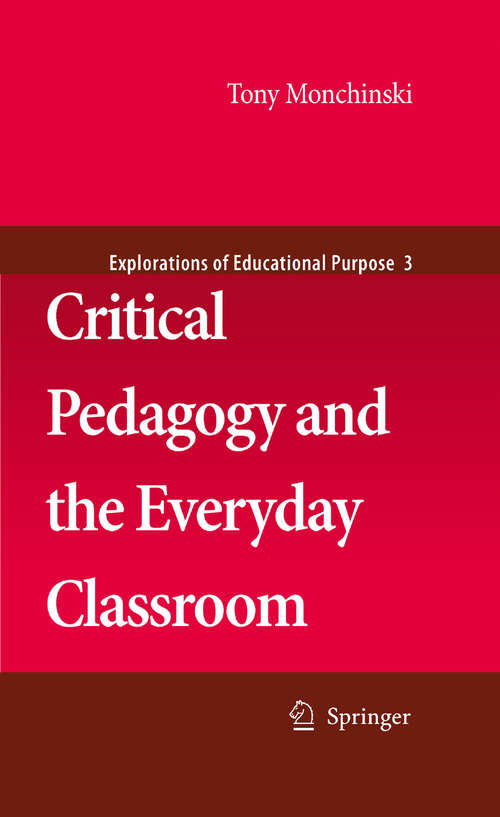 Book cover of Critical Pedagogy and the Everyday Classroom (2008) (Explorations of Educational Purpose #3)