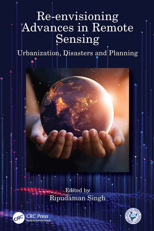 Book cover of Re-envisioning Advances in Remote Sensing: Urbanization, Disasters and Planning