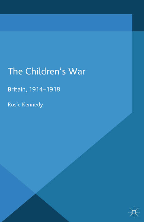 Book cover of The Children's War: Britain, 1914-1918 (2014)