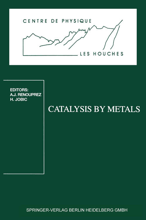 Book cover of Catalysis by Metals: Les Houches School, March 19–29, 1996 (1997) (Centre de Physique des Houches #6)